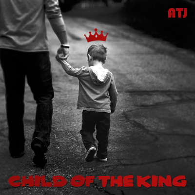 ATJ - Child of the King