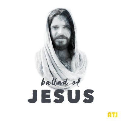ATJ - Ballad of JESUS
